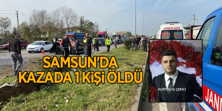 Samsun'da kazada 1 kişi öldü - samsun haber