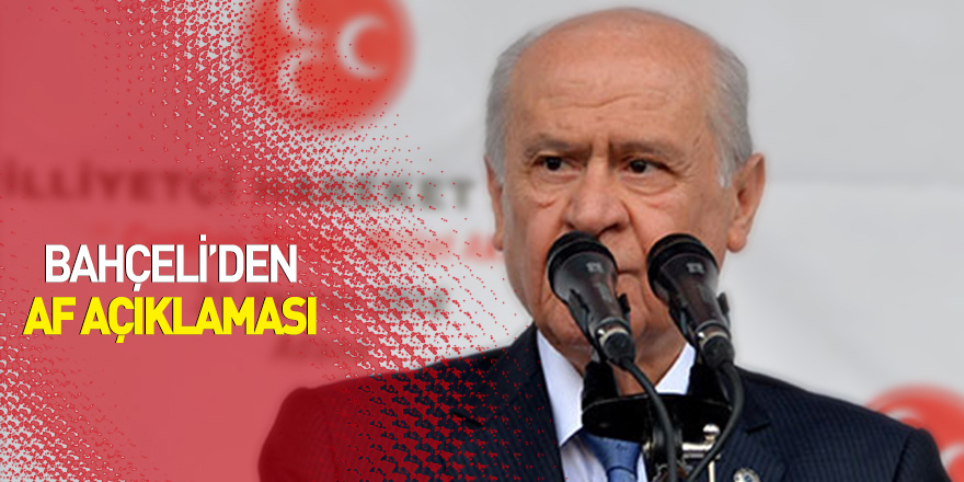 Bahçeli'den af açıklaması