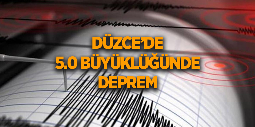 Düzce’de 5.0 büyüklüğünde deprem