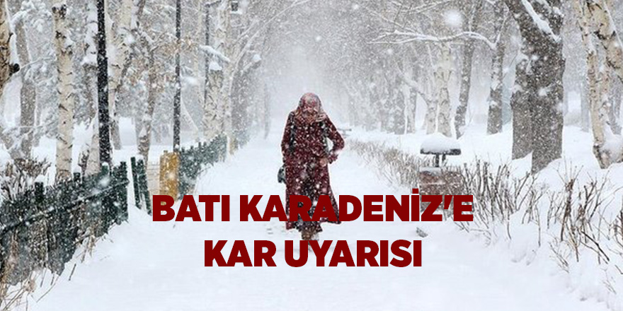 Batı Karadeniz'e kar uyarısı