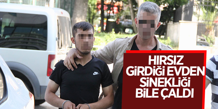 Hırsız girdiği evden sinekliği bile çaldı 