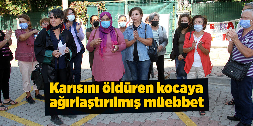 Karısını öldüren kocaya ağırlaştırılmış müebbet