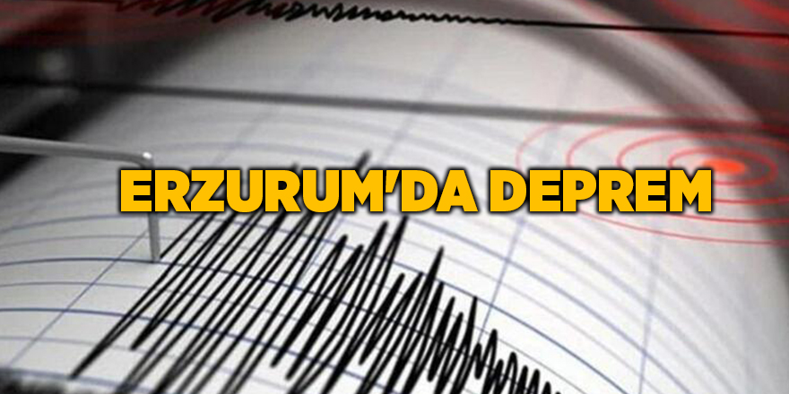 Erzurum'da deprem