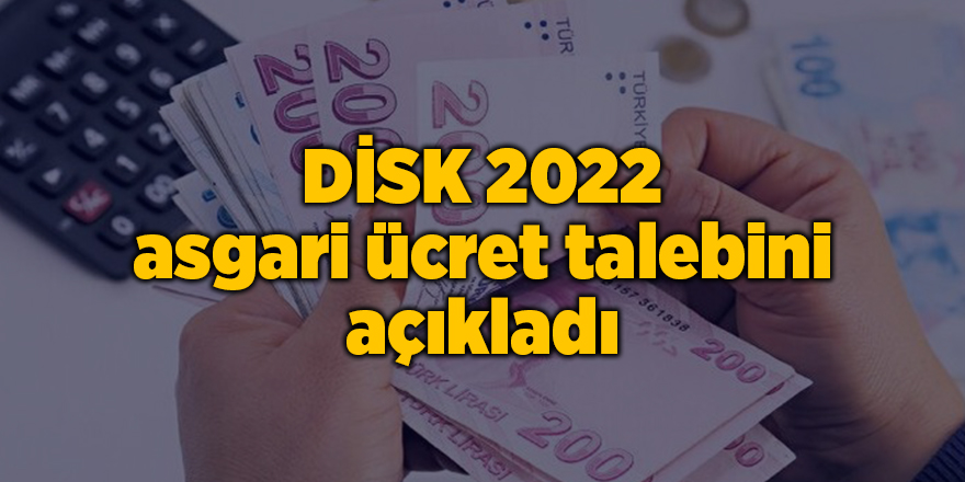 DİSK 2022 asgari ücret talebini açıkladı