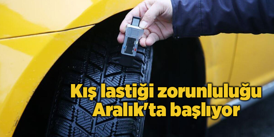 Kış lastiği zorunluluğu Aralık'ta başlıyor