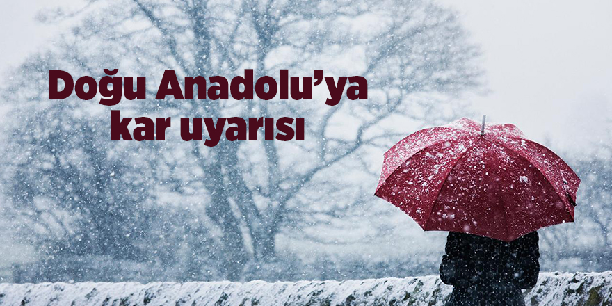 Doğu Anadolu’ya kar uyarısı