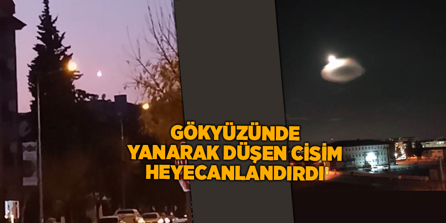 Gökyüzünde yanarak düşen cisim heyecanlandırdı