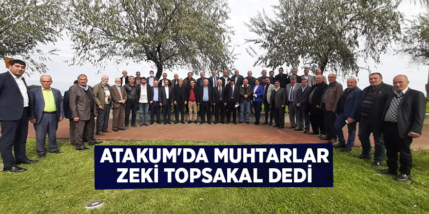 Atakum'da muhtarlar Zeki Topsakal dedi - samsun haber