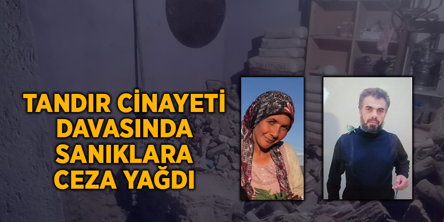 Tandır cinayeti davasında sanıklara ceza yağdı