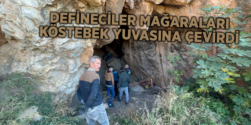 Defineciler mağaraları köstebek yuvasına çevirdi