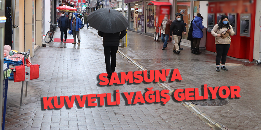 Samsun'a kuvvetli yağış geliyor - samsun haber