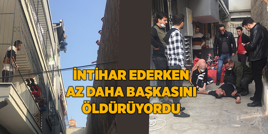 İntihar ederken az daha başkasını öldürüyordu