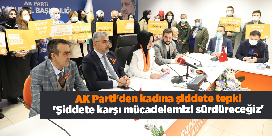 AK Parti'den kadına şiddete tepki 'Şiddete karşı mücadelemizi sürdüreceğiz'