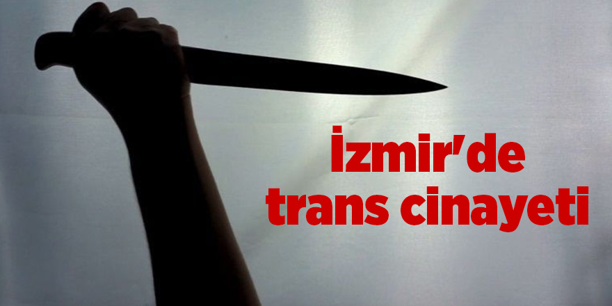 İzmir'de trans cinayeti