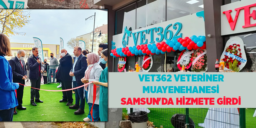 Vet362 Veteriner Muayenehanesi Samsun'da hizmete girdi