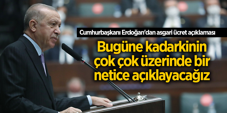 Cumhurbaşkanı Erdoğan'dan asgari ücret açıklaması