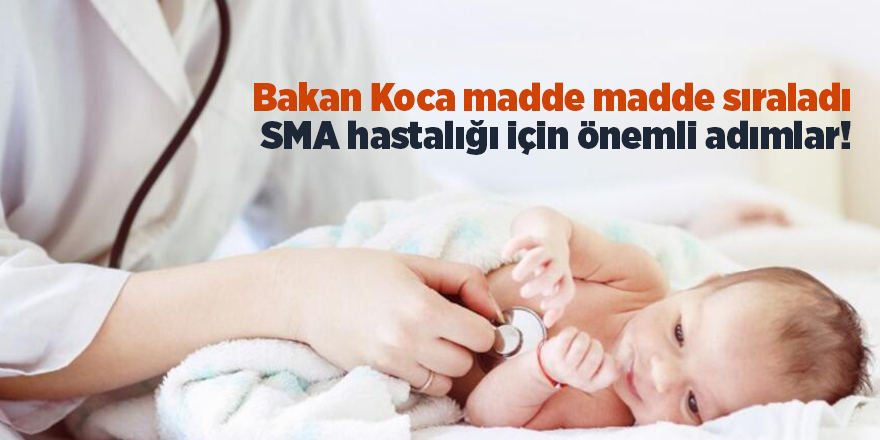 Bakan Koca madde madde sıraladı  SMA hastalığı için önemli adımlar!