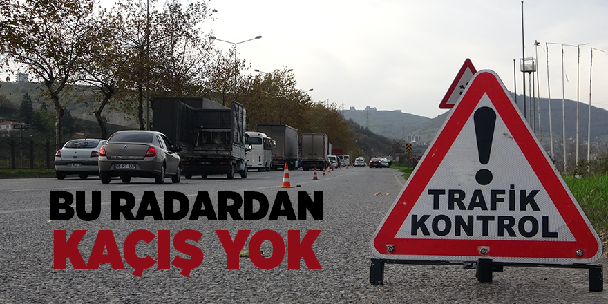 Bu radardan kaçış yok - samsun haber