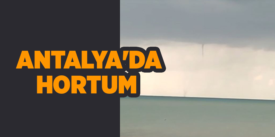 Antalya'da hortum 