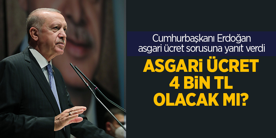 Cumhurbaşkanı Erdoğan asgari ücret sorusuna yanıt verdi