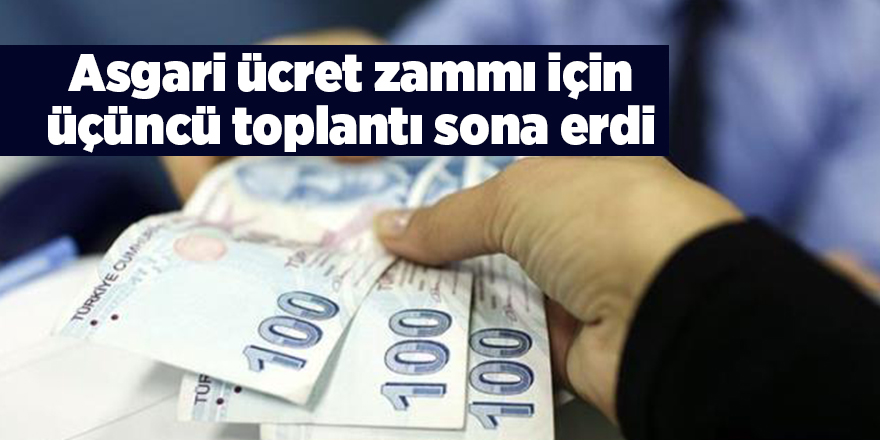 Asgari ücret zammı için üçüncü toplantı sona erdi