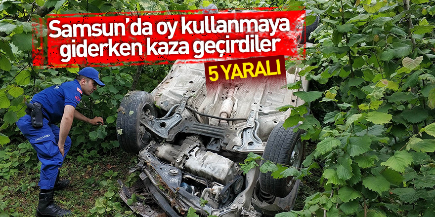 Samsun'da oy kullanmaya giderken kaza geçirdiler: 5 yaralı