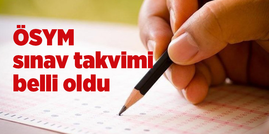 ÖSYM sınav takvimi belli oldu