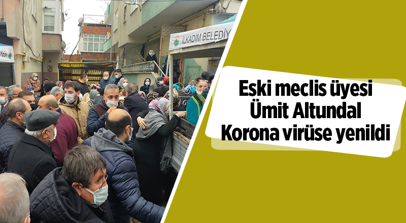 Eski meclis üyesi Ümit Altundal Korona virüse yenildi