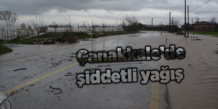 Çanakkale’de şiddetli yağış 