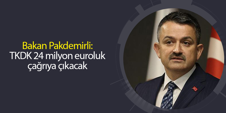 Bakan Pakdemirli: TKDK 24 milyon euroluk çağrıya çıkacak