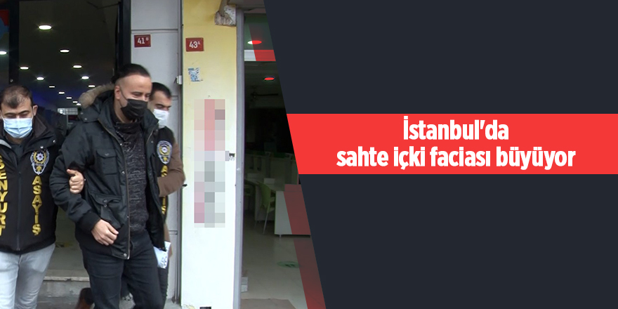 İstanbul'da sahte içki faciası büyüyor