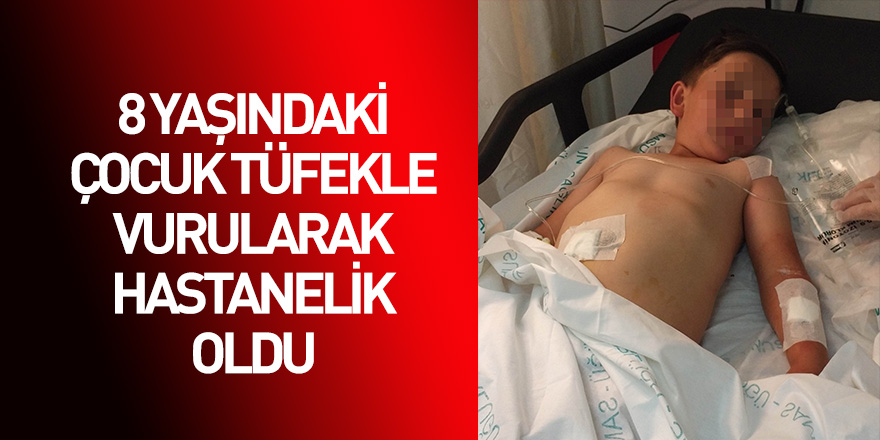 Samsun'da 8 yaşındaki çocuk tüfekle vuruldu