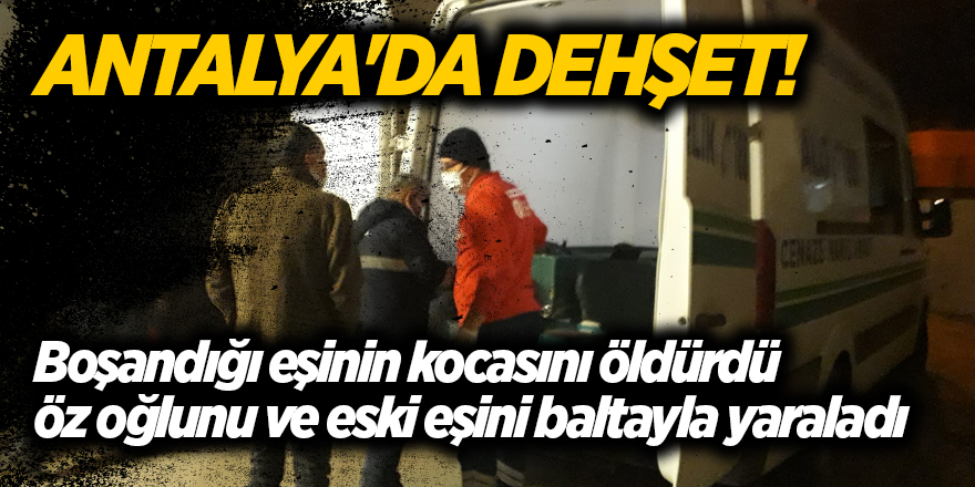 Antalya'da dehşet