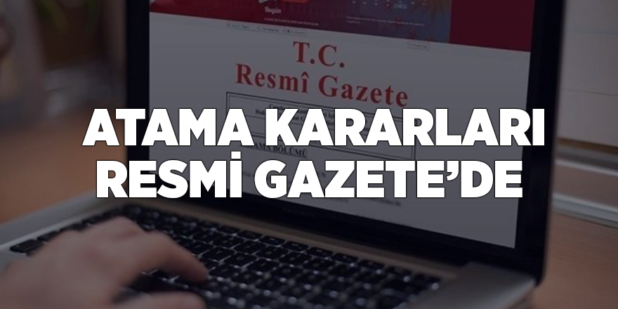 Atama Kararları Resmi Gazete’de 