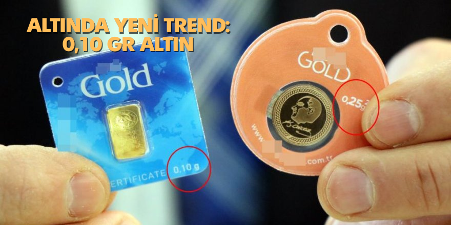 Altında yeni trend: 0,10 gr altın - samsun haber