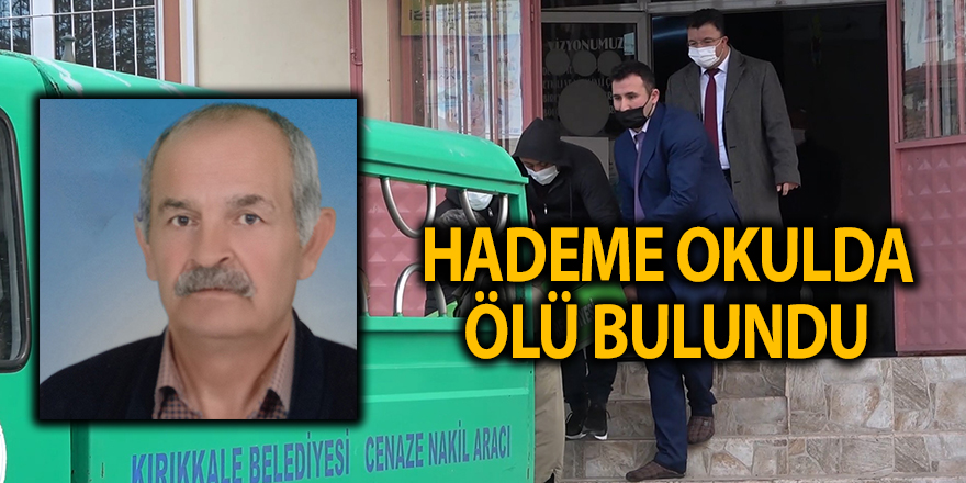 Hademe okulda ölü bulundu