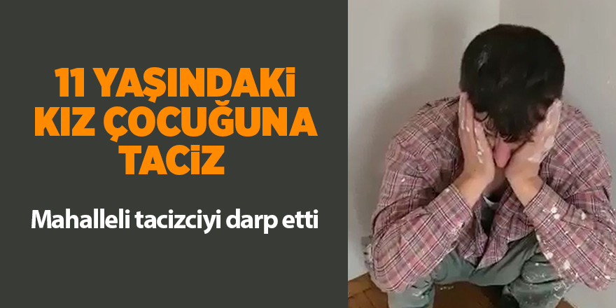 11 yaşındaki kız çocuğuna taciz