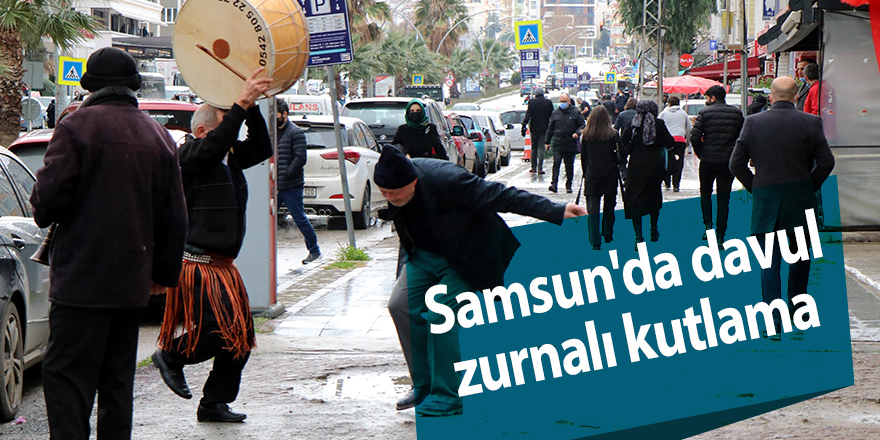 Samsun'da davul zurnalı kutlama - samsun haber