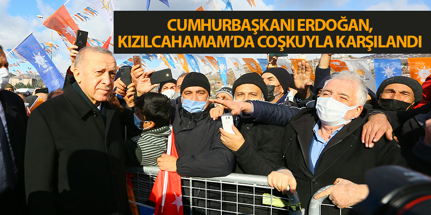 Cumhurbaşkanı Erdoğan, Kızılcahamam’da coşkuyla karşılandı