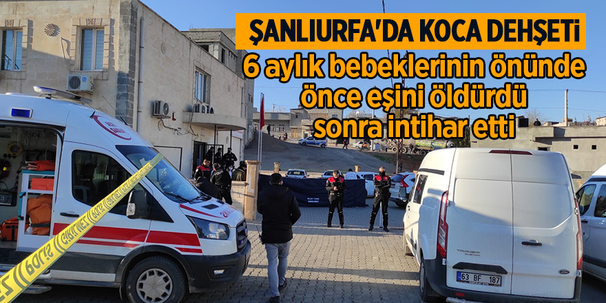 Şanlıurfa'da koca dehşeti