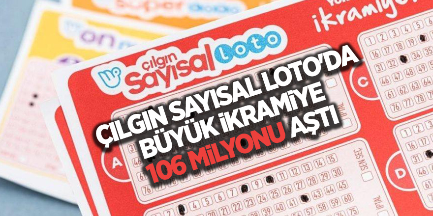 Çılgın Sayısal Loto'da büyük ikramiye  106 milyonu aştı