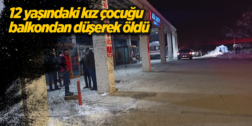 12 yaşındaki kız çocuğu balkondan düşerek öldü