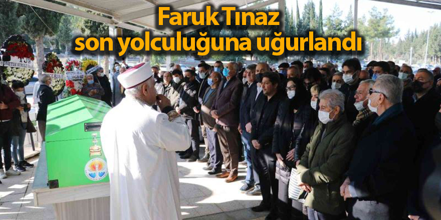 Faruk Tınaz son yolculuğuna uğurlandı