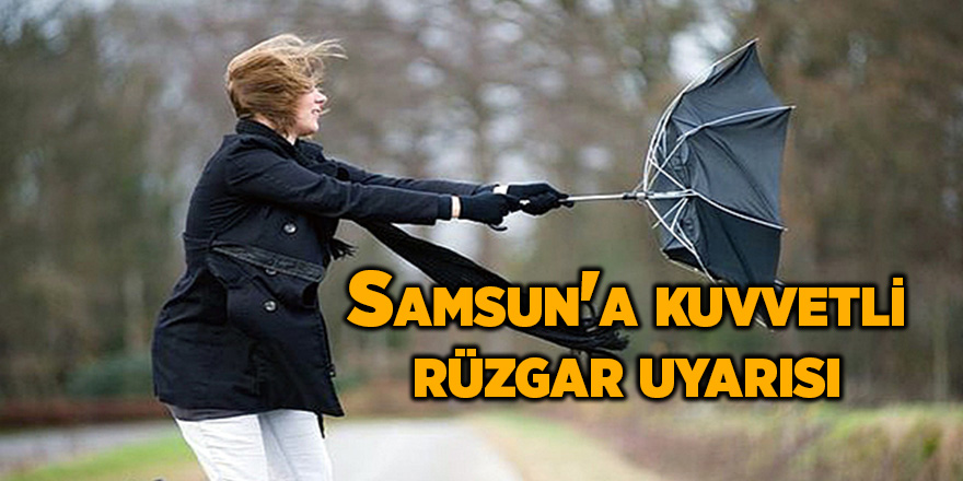 Samsun'a kuvvetli rüzgar uyarısı - samsun haber