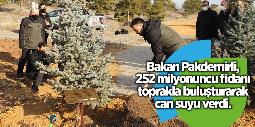 Bakan Pakdemirli, 252 milyonuncu fidanı toprakla buluşturarak can suyu verdi