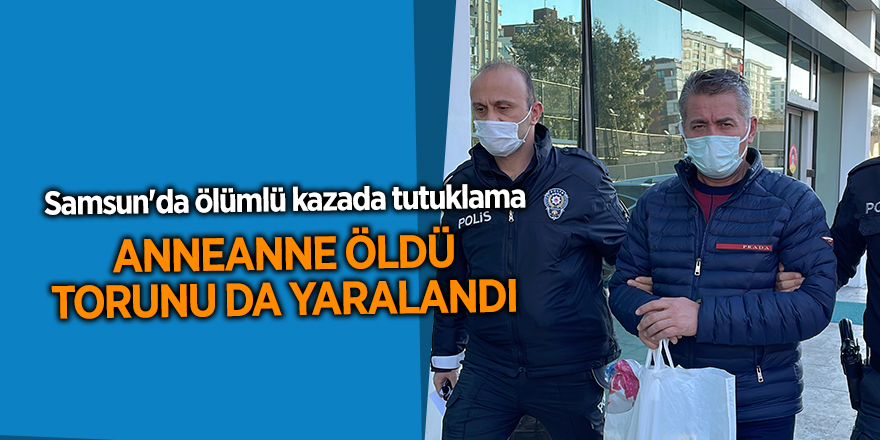 Samsun'da ölümlü kazada tutuklama - samsun haber