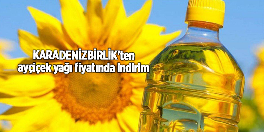 KARADENİZBİRLİK'ten ayçiçek yağı fiyatında indirim