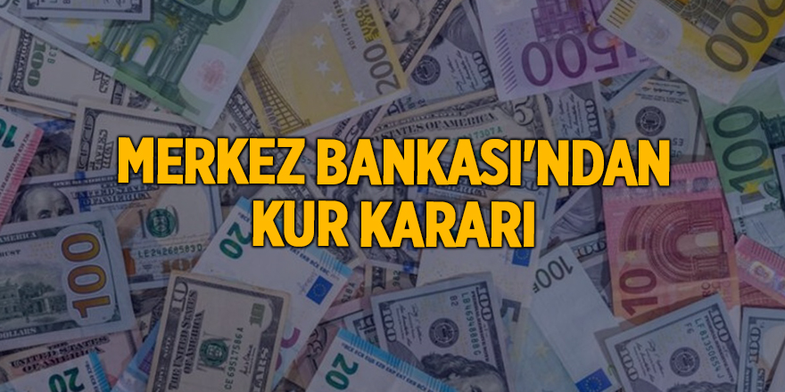 Merkez Bankası'ndan kur kararı