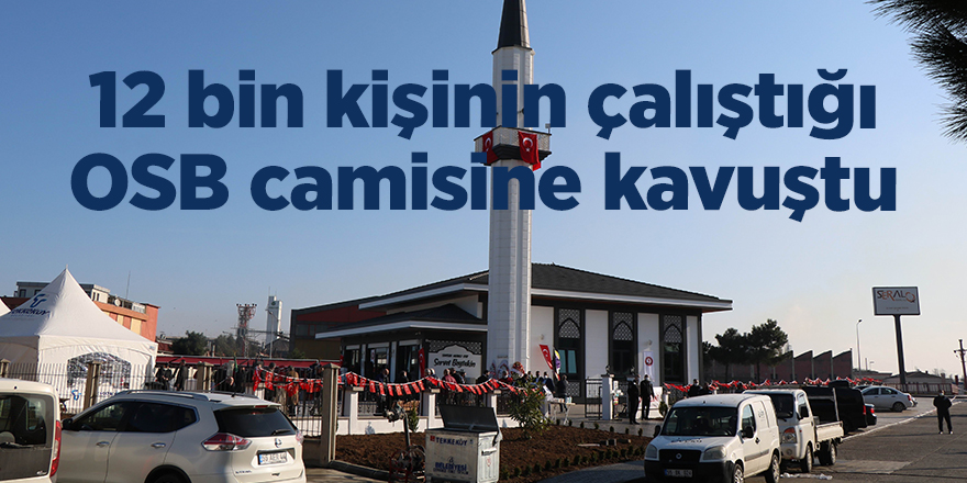 12 bin kişinin çalıştığı OSB camisine kavuştu - samsun haber