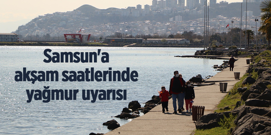 Samsun'a akşam saatlerinde yağmur uyarısı - samsun haber